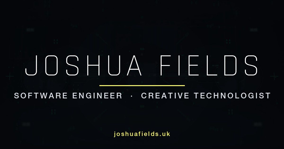 Joshua Fields - Software Engineer & Creative Technologist